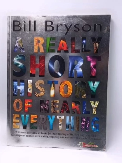 A Really Short History of Nearly Everything - Bill Bryson