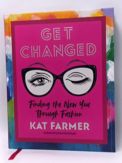 Get Changed - Hardcover - Kat Farmer; 