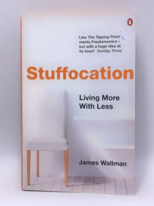 Stuffocation: Living More With Less - Wallman, James; 