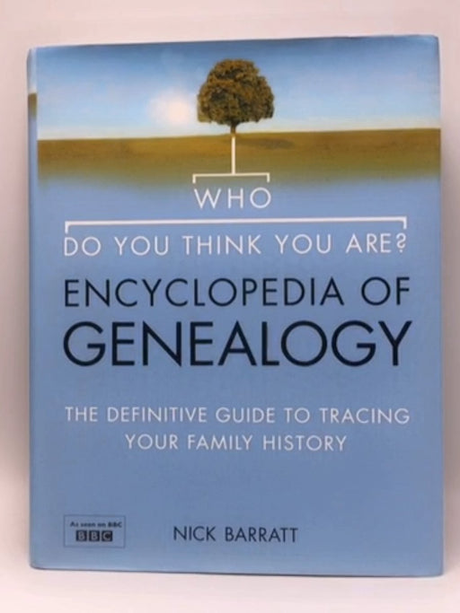 Who Do You Think You Are? - Encyclopedia of Genealogy (Hardcover) - Nick Barratt; 