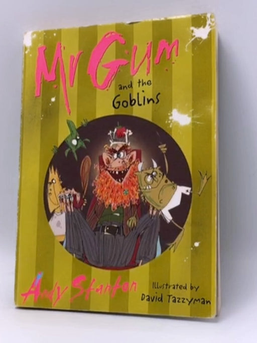 Mr Gum and the Goblins - Andy Stanton; David Tazzyman; 