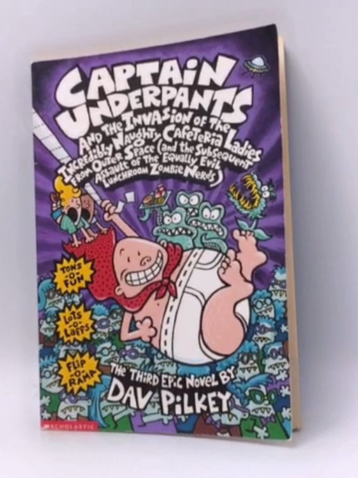 Captain Underpants and the Invasion of the Incredibly Naughty Cafeteria Ladies from Outer Space ... - Dav Pilkey