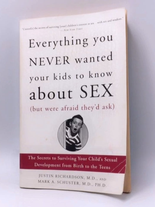 Everything You Never Wanted Your Kids to Know About Sex (But Were Afraid They'd Ask) - Justin Richardson; Mark Schuster; 