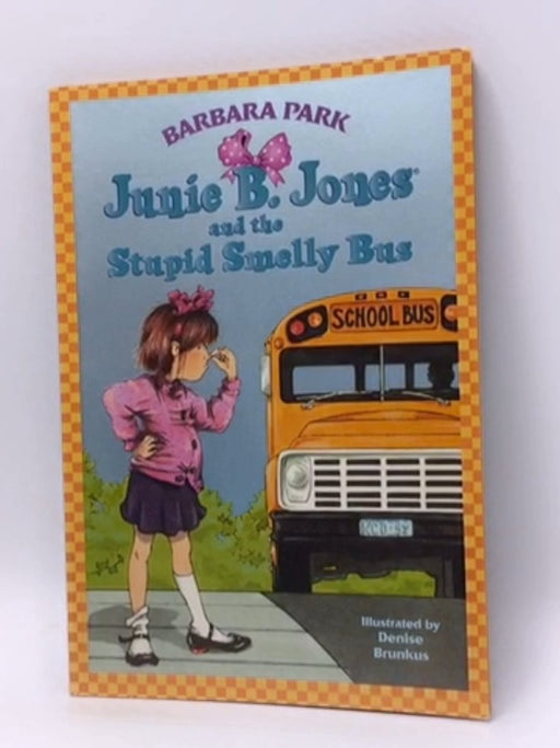 Junie B. Jones and the Stupid Smelly Bus - Barbara Park; 