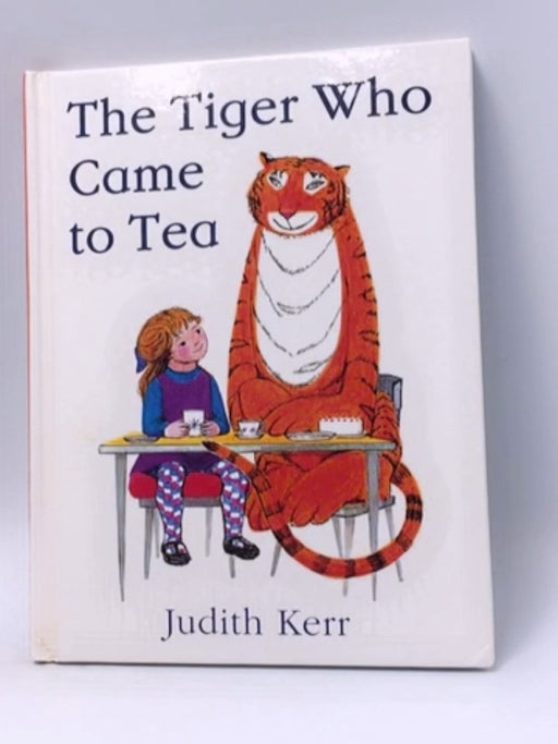 The Tiger who Came to Tea - Hardcover - Judith Kerr; 