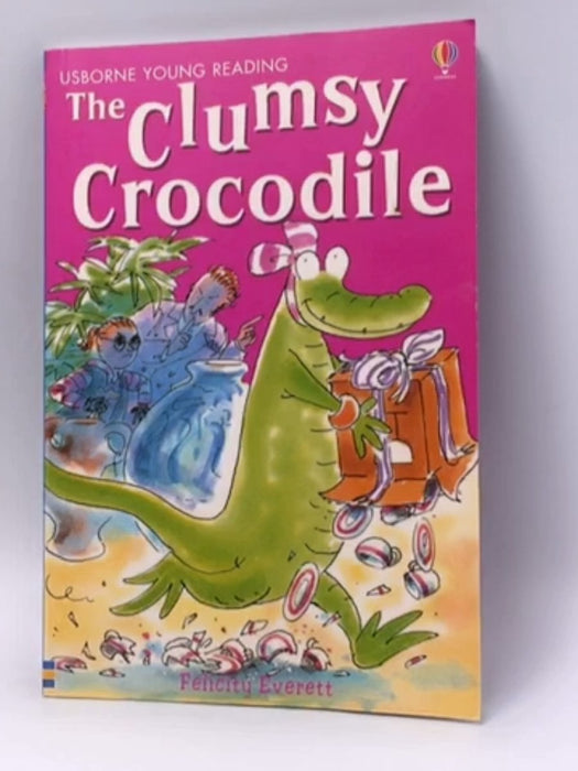 The Clumsy Crocodile - Felicity Everett; 