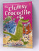 The Clumsy Crocodile - Felicity Everett; 