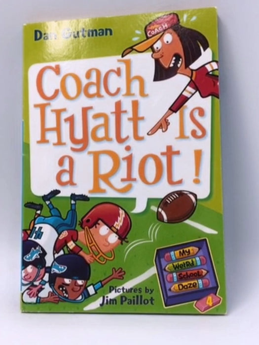 Coach Hyatt Is a Riot! - Dan Gutman; 