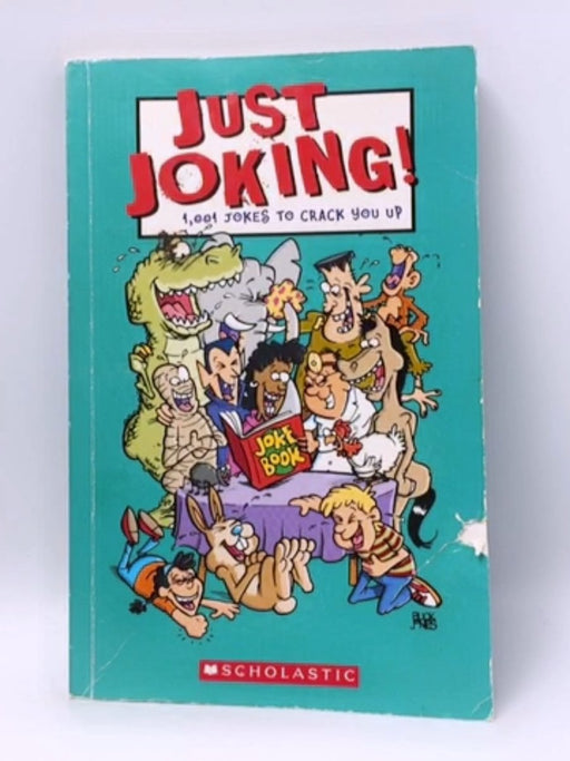 Just Joking!: 1001 Jokes to Crack You Up - S. K. Dunn; 