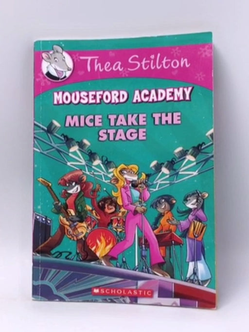 Mice Take the Stage - Thea Stilton; 