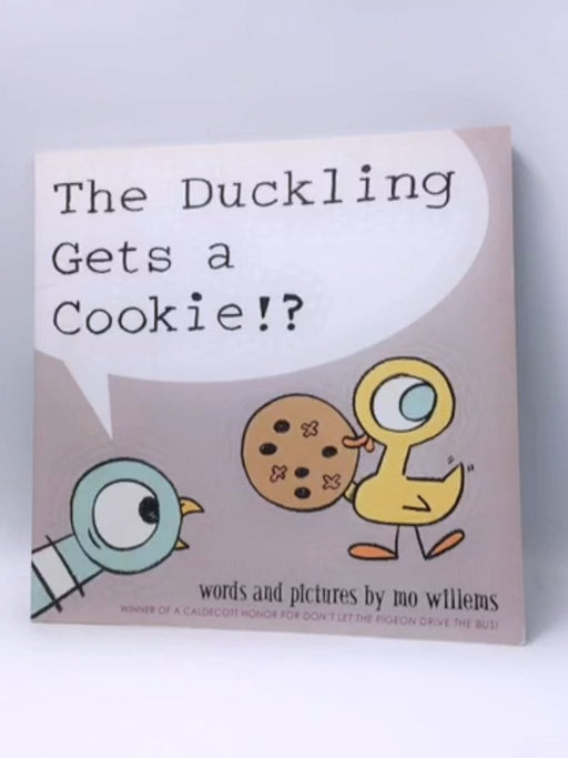 The Duckling Gets a Cookie!? - Mo Willems; 