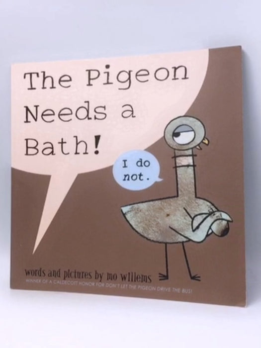 The Pigeon Needs a Bath! - Mo Willems; 