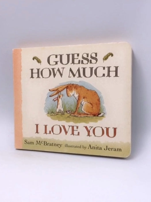 Guess how Much I Love You - Sam McBratney; 