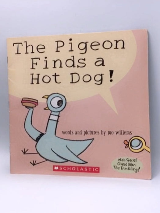 The Pigeon Finds a Hot Dog! - Mo Willems; 