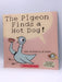 The Pigeon Finds a Hot Dog! - Mo Willems; 