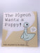 The Pigeon Wants a Puppy! - Mo Willems; 