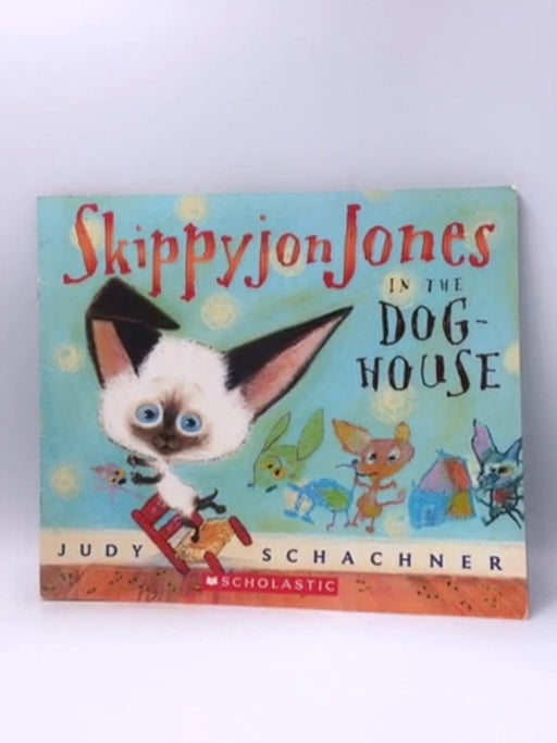 Skippyjon Jones in the Dog House - Judith Byron Schachner; 