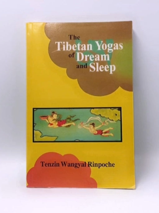 The Tibetan Yogas of Dream and Sleep - Tenzin Wangyal Rinpoche; Tenzin Wangal Ripoche; 