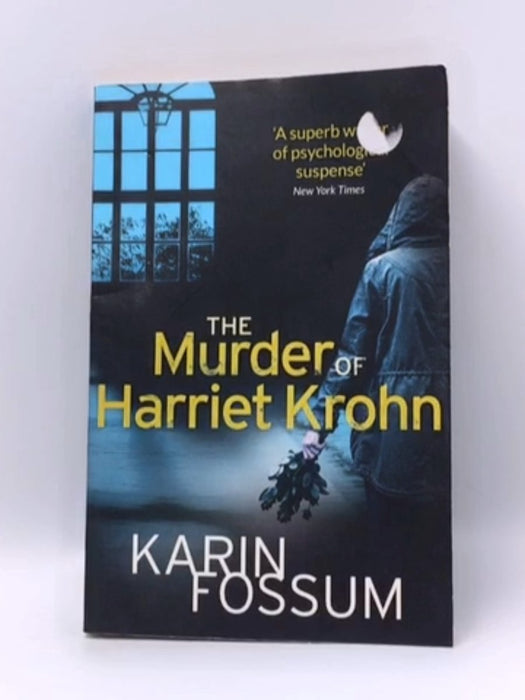 The Murder of Harriet Krohn - Karin Fossum; 