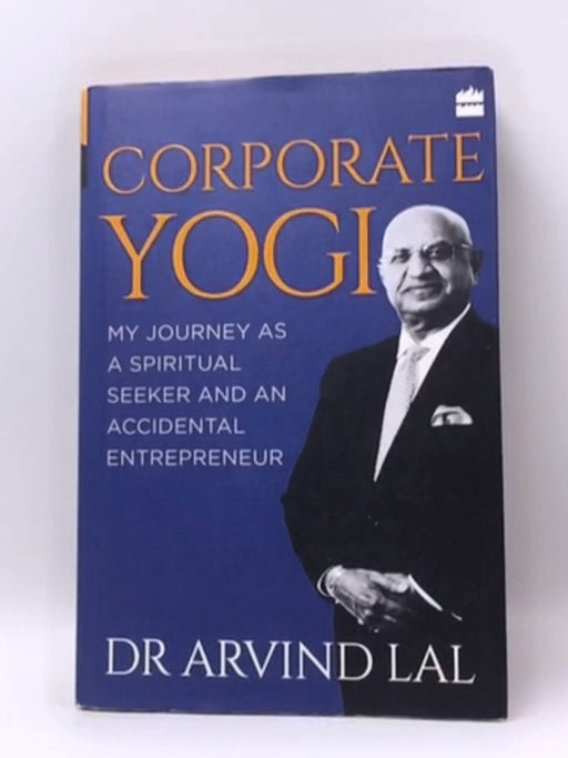 Corporate Yogi- Hardcover - Arvind Lal; 