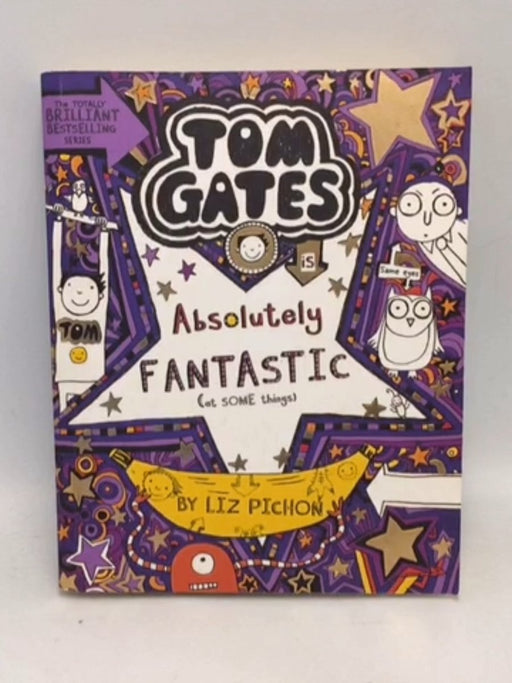Tom Gates Book #5: Absolutely Fantastic [Paperback] - Liz Pichon; 