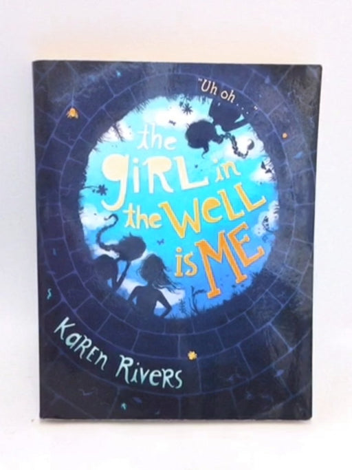 The Girl in the Well Is Me - Karen Rivers; 