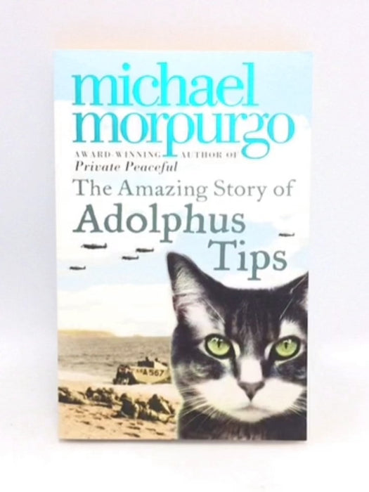 The Amazing Story of Adolphus Tips - Michael Morpurgo; 