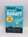 Would You Rather? Made You Think! Edition Answer Hilarious Questions and Win the Game of Wits - Lindsey Daly; 