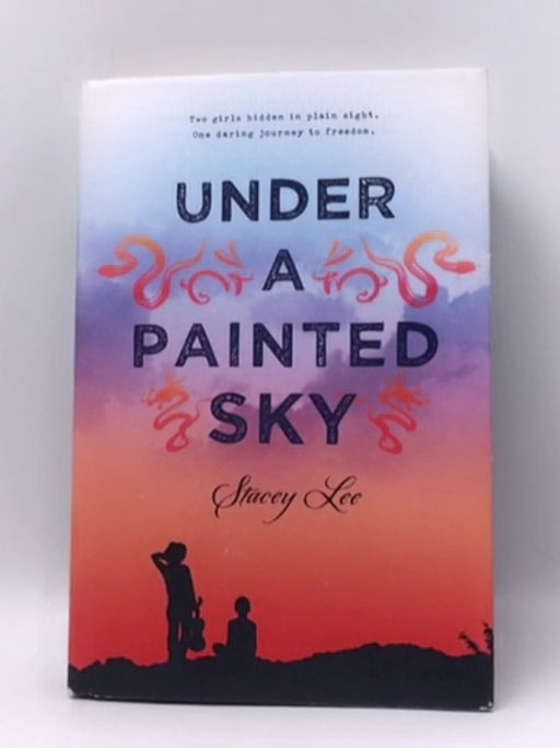 Under a Painted Sky- Hardcover  - Stacey Heather Lee; 