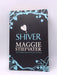 Shiver: Maggie Stiefvater  - Maggie Stiefvater; 