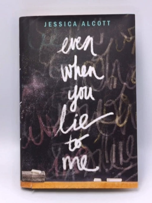 Even When You Lie to Me - Hardcover - Jessica Alcott; 