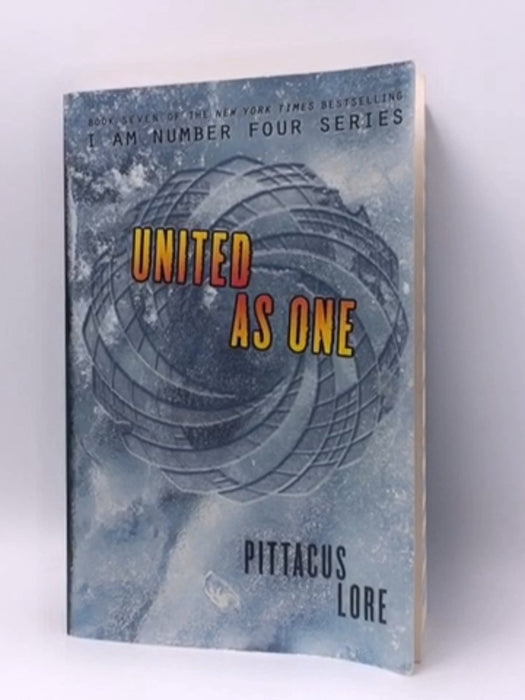 United as One : Lorien Legacies #7 - Pittacus Lore; 