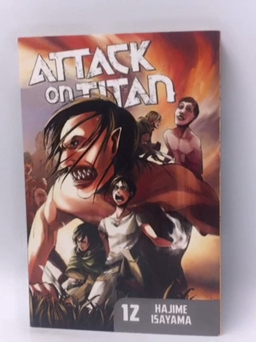 Attack on Titan, Vol. 12 - Hajime Isayama; Hajime Isayama; 