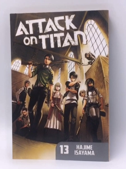 Attack on Titan 13 - Hajime Isayama; Hajime Isayama; 