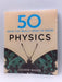 50 Physics Ideas You Really Need to Know - Hardcover - Joanne Baker; 