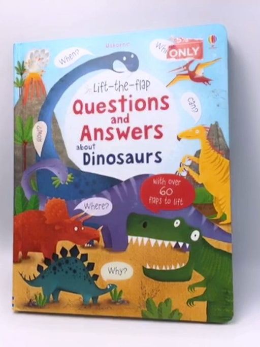 Lift-The-Flap Questions and Answers about Dinosaurs - Katie Daynes; 