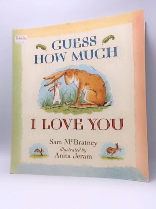 Guess how much I love you - Sam McBratney; 