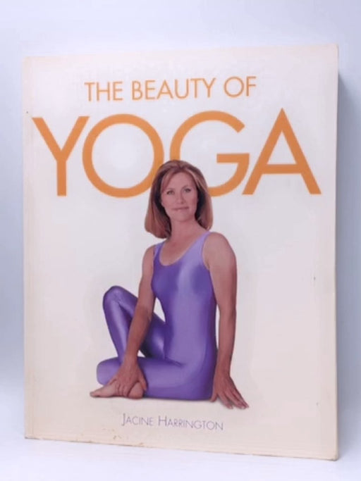 The Beauty of Yoga - Jacine Harrington; 