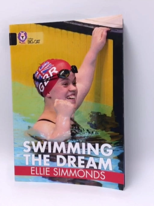 Swimming the Dream - Ellie Simmonds; 