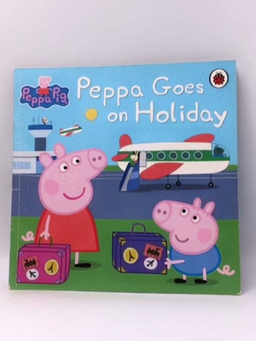 Peppa Goes on Holiday - LADYBIRD; 