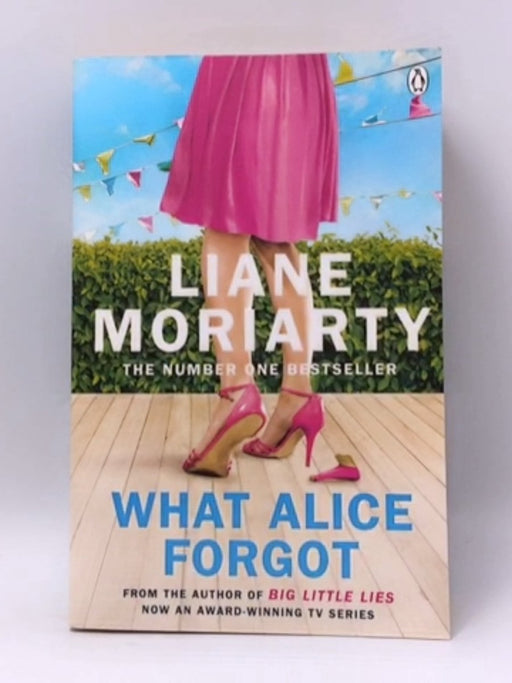 What Alice Forgot - Liane Moriarty