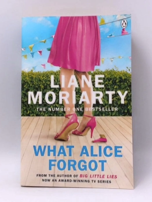 What Alice Forgot - Liane Moriarty