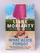 What Alice Forgot - Liane Moriarty