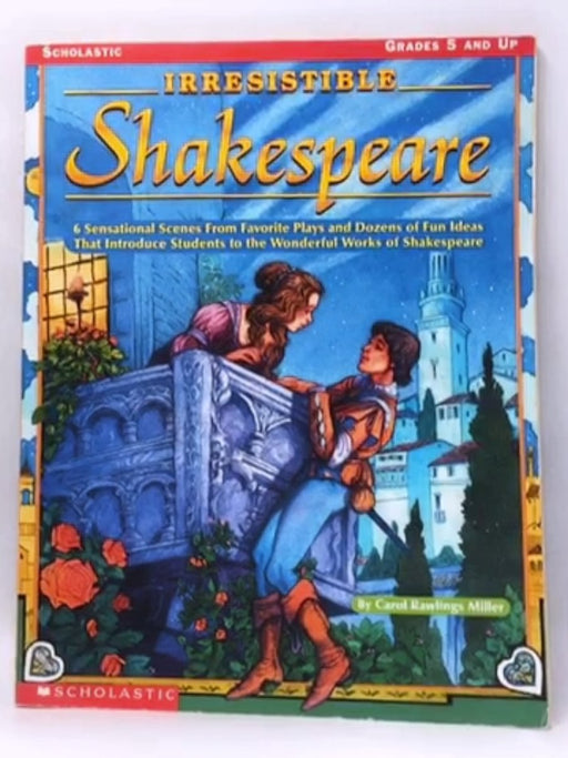 Irresistible Shakespeare - Carol Rawlings Miller; 