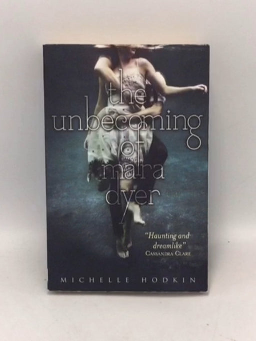 The Unbecoming of Mara Dyer - Mara Dyer #1 - Michelle Hodkin