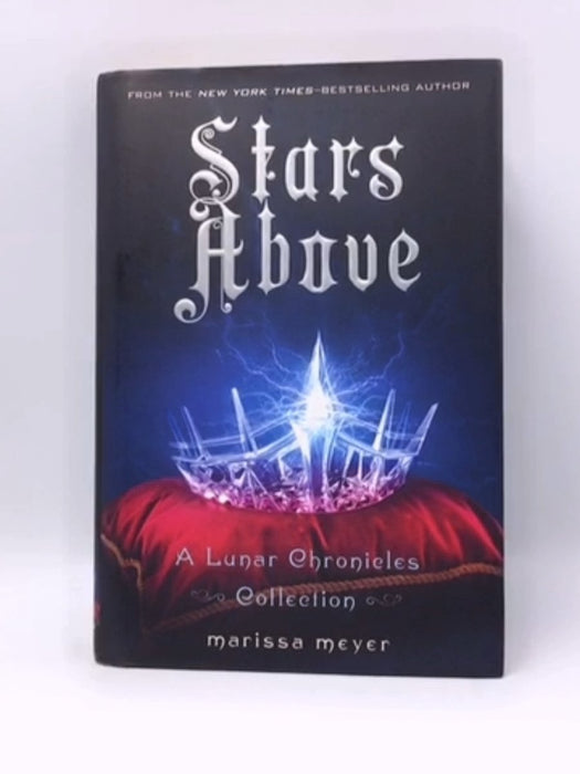 Stars Above: A Lunar Chronicles Collection- Hardcover  - Marissa Meyer