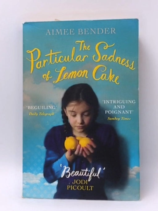 The Particular Sadness of Lemon Cake - Aimee Bender