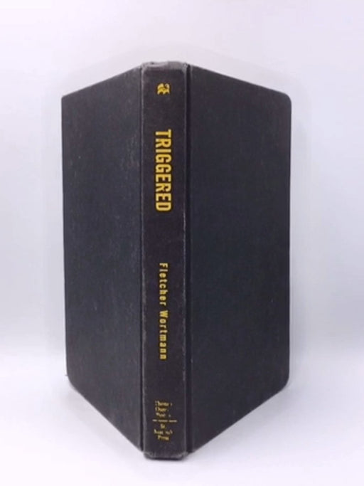 Triggered- Hardcover  - Fletcher Wortmann; 