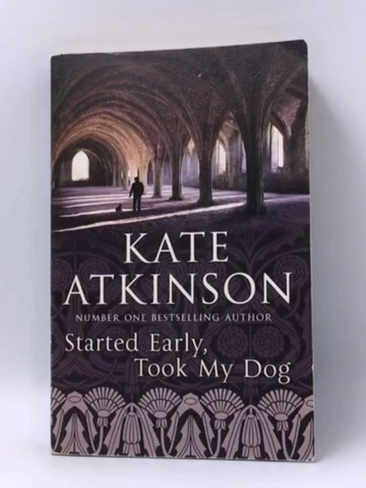 Started Early, Took My Dog - Kate Atkinson; 