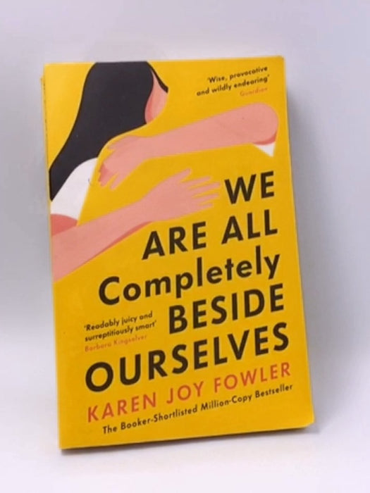 We Are All Completely Beside Ourselves - Karen Joy Fowler; 